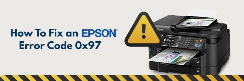 how-to-fix-an-epson-printer-error-code-0x97-yoyoink